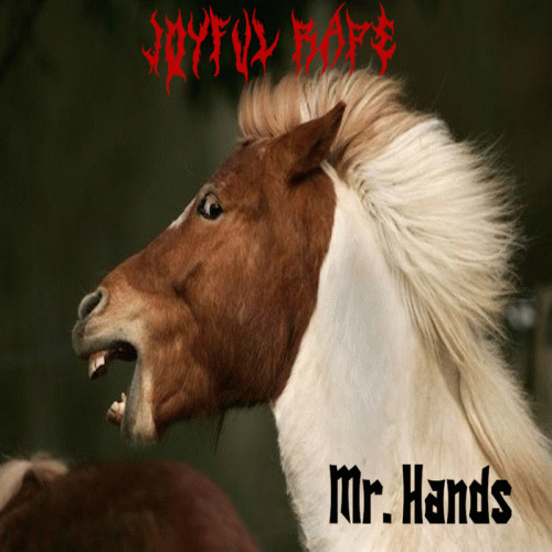 Joyful Rape : Mr. Hands